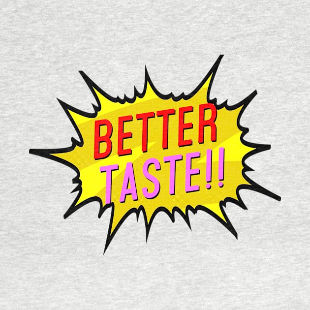 Better Taste!! by Vandalay Industries